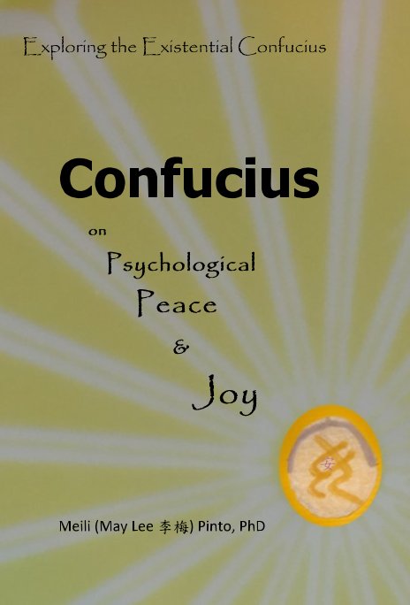 View Confucius on Psychological Peace & Joy by 安 Meili (May Lee 李梅) Pinto, PhD
