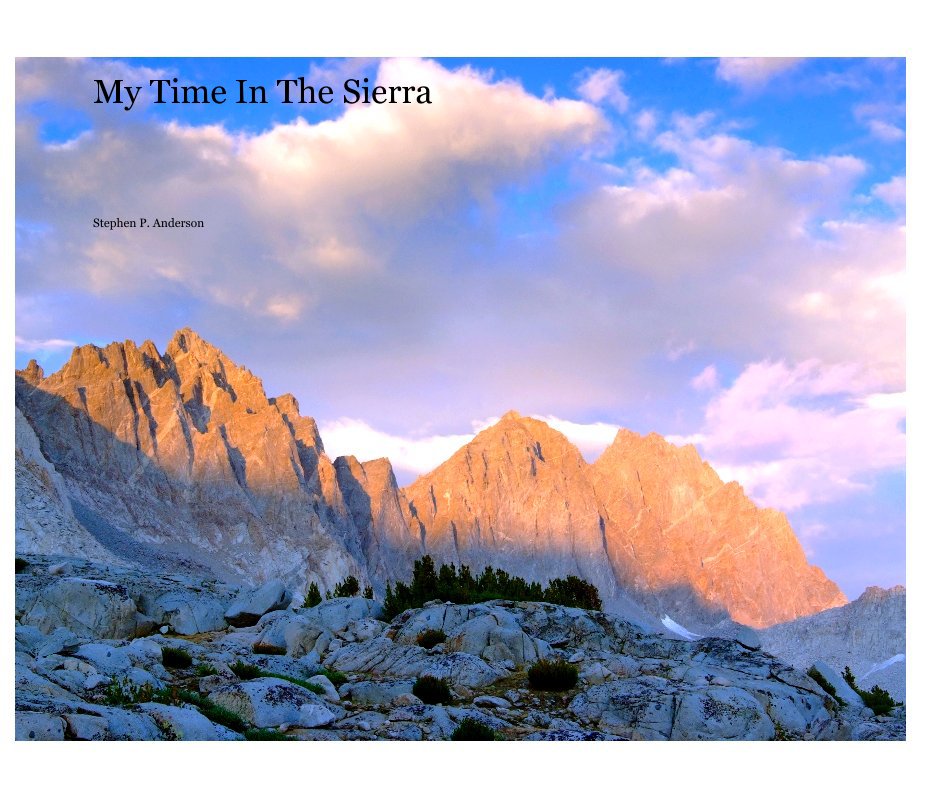 View My Time In The Sierra by Stephen P Anderson