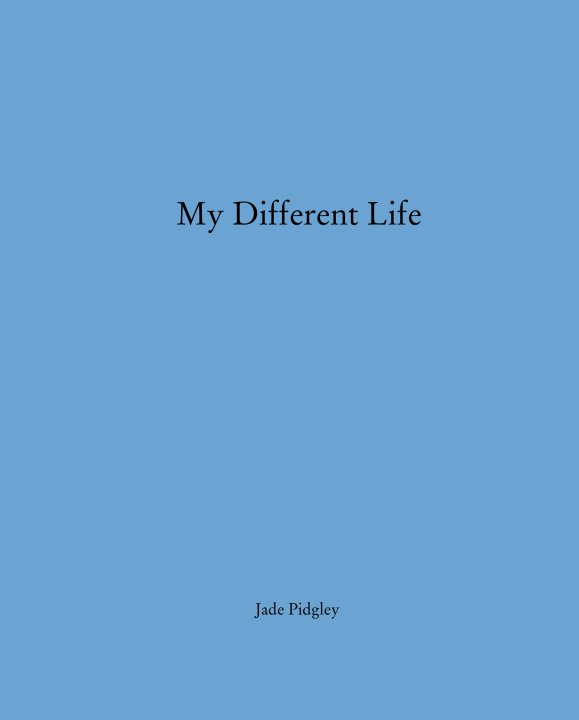 View My Different Life by Jade Pidgley
