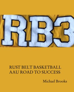 RUST BELT BASKETBALL AAU ROAD TO SUCCESS book cover