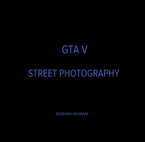 View GTA V

         STREET PHOTOGRAPHY by ROSHAN IWARAM
