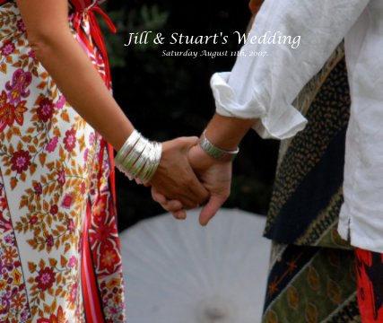 Jill & Stuart's Wedding                      Saturday August 11th, 2007. book cover