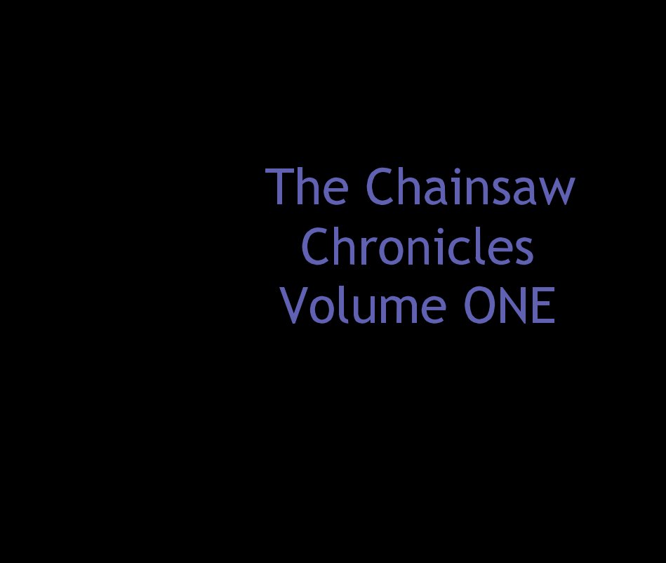 Ver The Chainsaw Chronicles Volume ONE por nonstr8