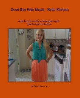 Good Bye Kids Meals - Hello Kitchen book cover