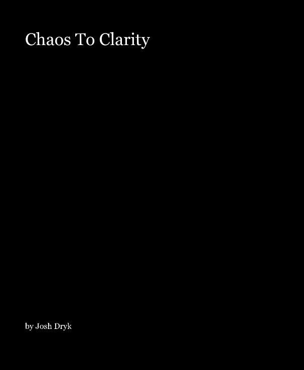View Chaos To Clarity by Josh Dryk