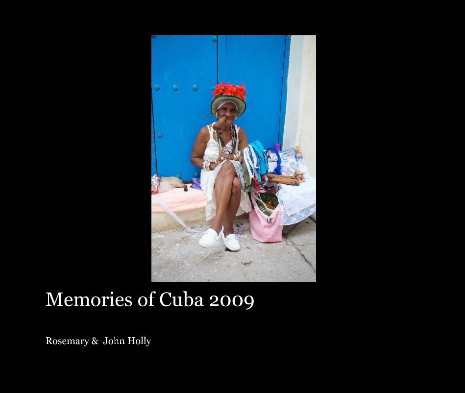 View Memories of Cuba 2009 by Rosemary & John Holly