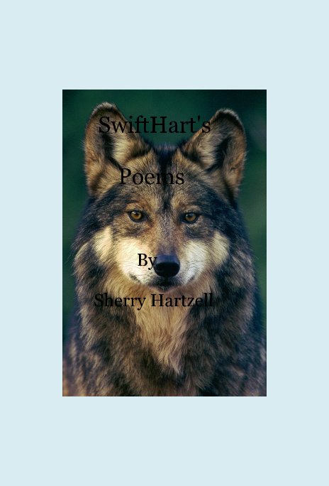 View SwiftHart's Poems By Sherry Hartzell by Sherry Hartzell