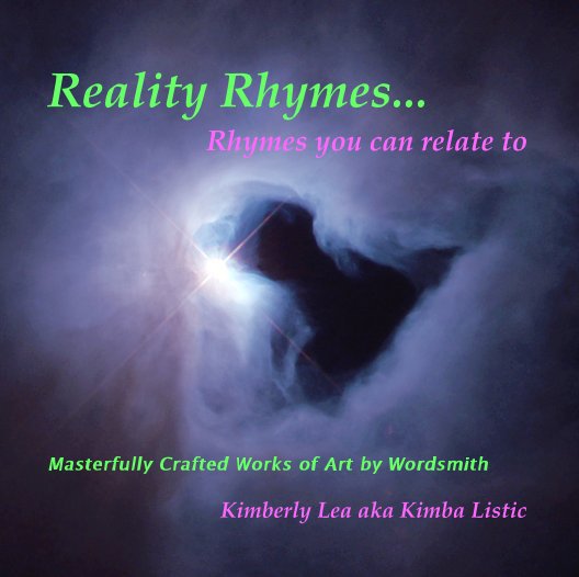 Ver Reality Rhymes... Rhymes you can relate to por Kimberly Lea aka Kimba Listic