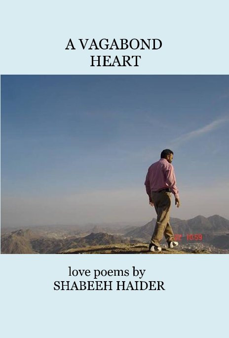 View A VAGABOND HEART by love poems by SHABEEH HAIDER