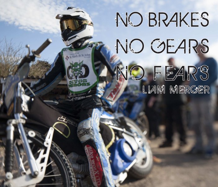View No Brakes, No Gears, No Fears by Liam Mercer