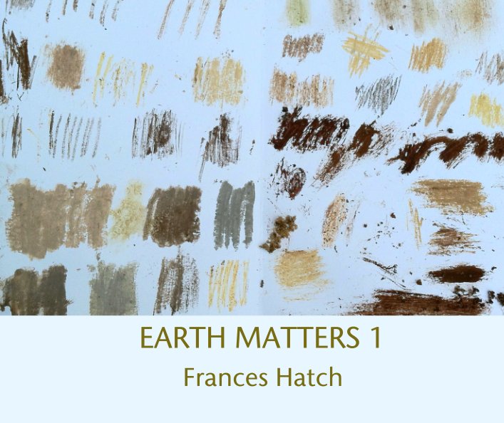 Ver EARTH MATTERS 1 por Frances Hatch