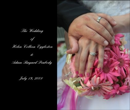 The Wedding of Helen Colleen Eggleston & Adam Bayard Peabody July 19, 2008 book cover