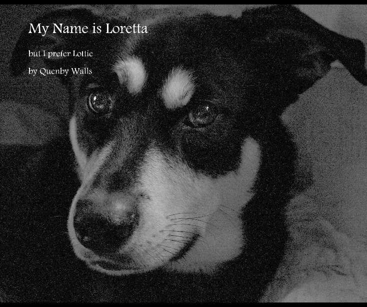 View My Name is Loretta by Quenby Walls