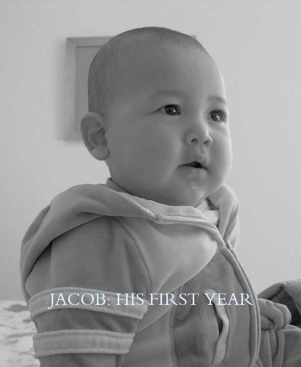 Ver JACOB: HIS FIRST YEAR por Shena and Adolfo