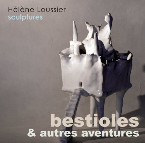 View BESTIOLES & autres aventures by Hélène LOUSSIER