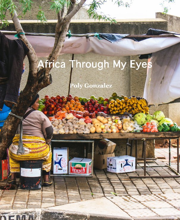 View Africa Through My Eyes by Poly Gonzalez
