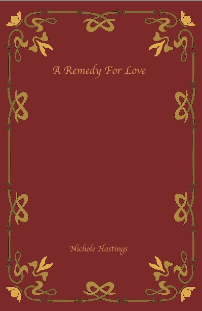 View A Remedy For Love by Nichole Hastings