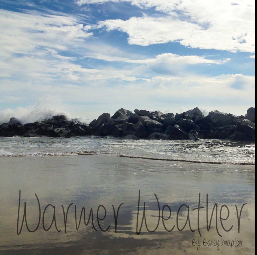 View Warmer Weather by Bailey Knapton