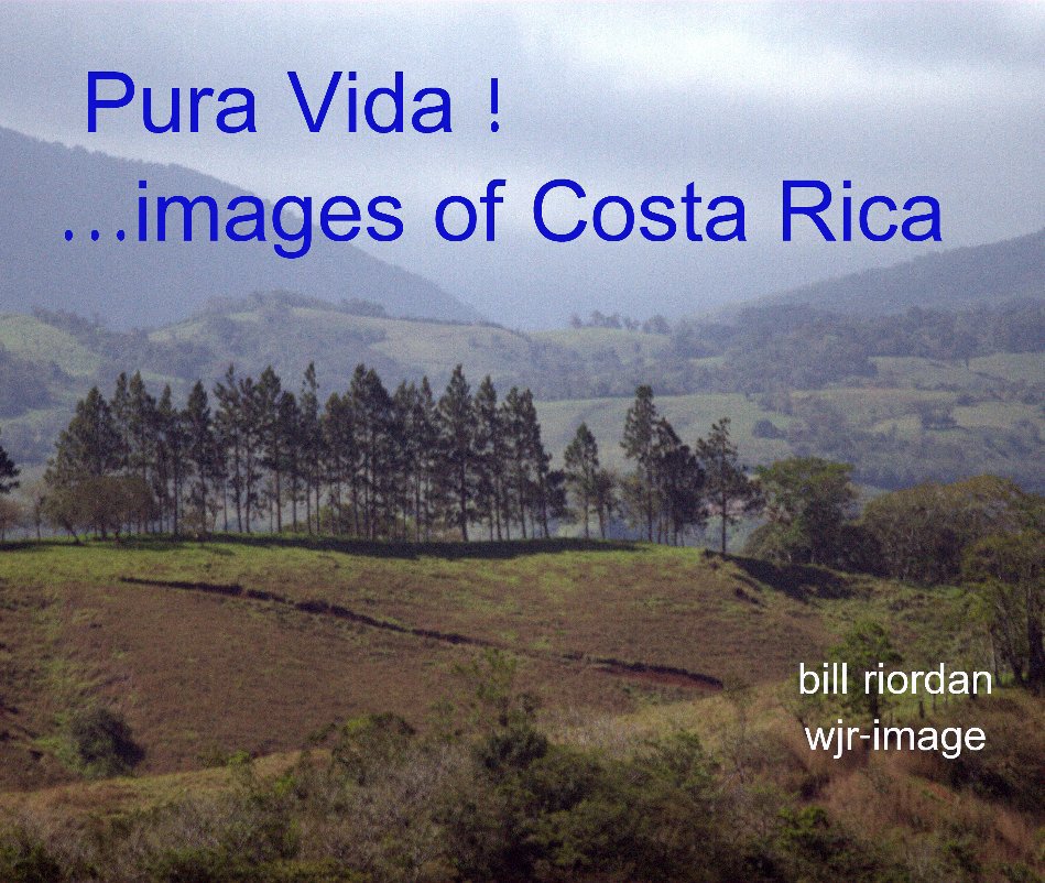 View Pura Vida! by Bill Riordan