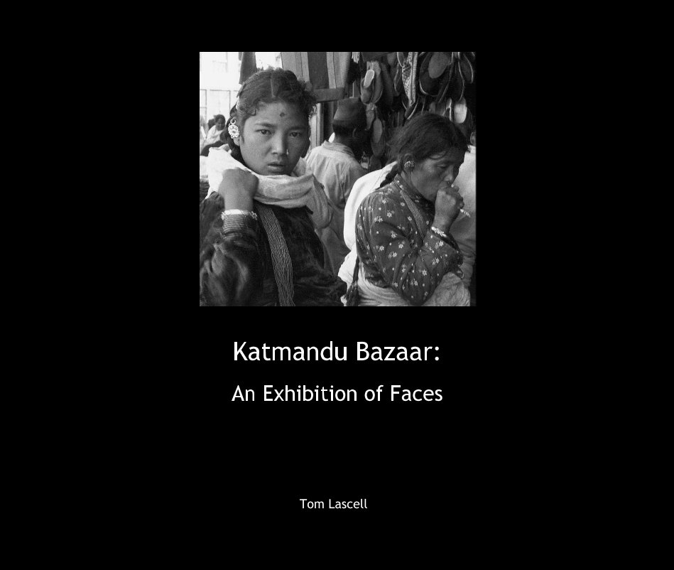 Ver Katmandu Bazaar: An Exhibition of Faces por Tom Lascell
