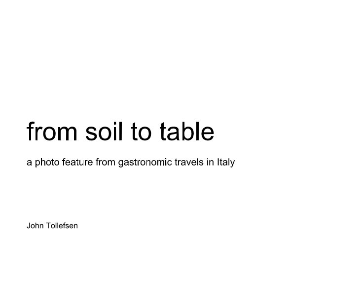 View from soil to table by John Tollefsen