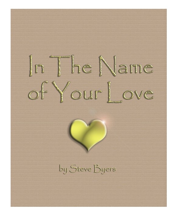 In The Name Of Your Love nach Steve Byers anzeigen