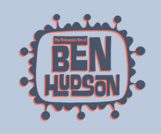 The Animation Art of Ben Hudson book cover