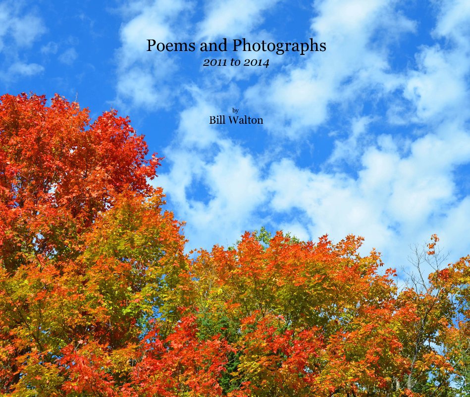Ver Poems and Photographs 2011 to 2014 por Bill Walton