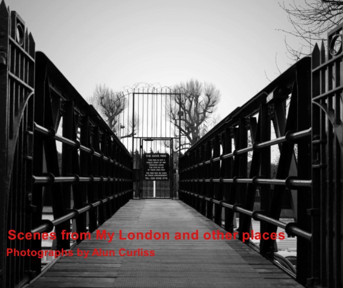 Ver Scenes from My London and other places por Alun Curliss