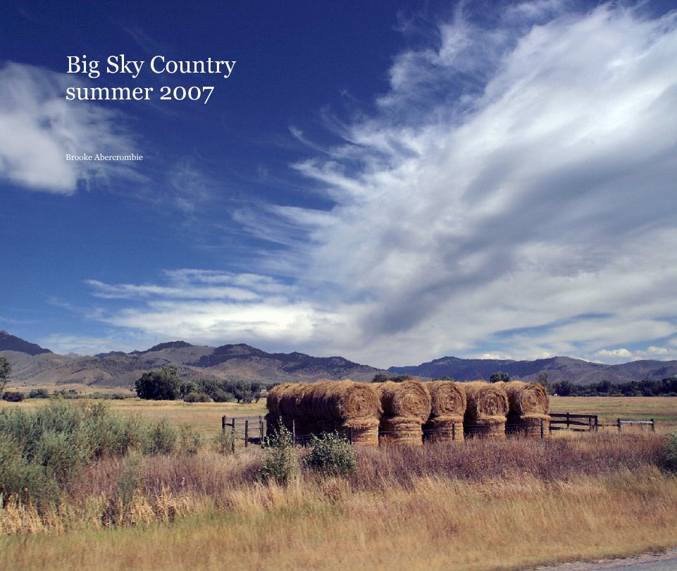 Big Sky Country
summer 2007 nach Brooke Abercrombie anzeigen