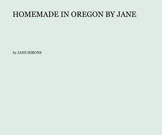 HOMEMADE IN OREGON BY JANE book cover