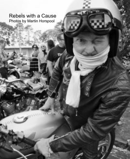 Rebels with a Cause Photos by Martin Horspool book cover