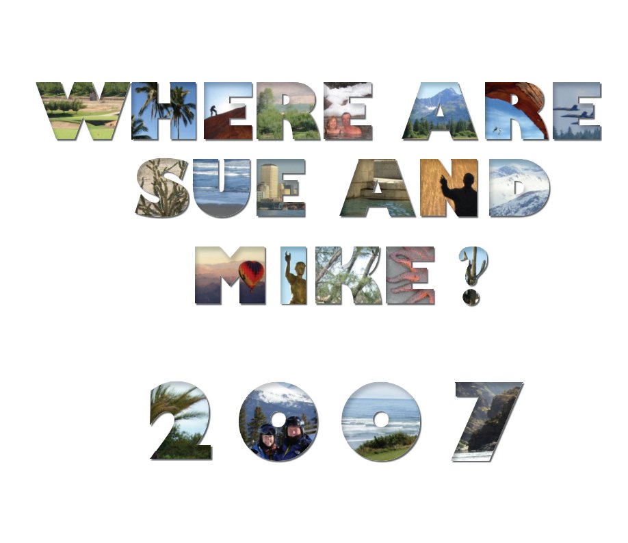View Where Are Sue & Mike? - 2007 by Sue and Mike Raney
