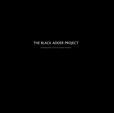 THE BLACK ADDER PROJECT A photography story by Stergios Pardalos book cover