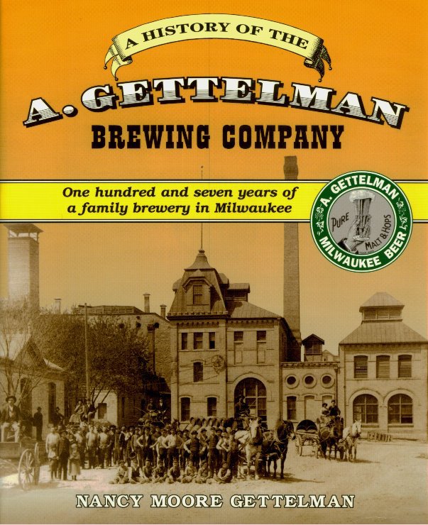 Bekijk A History of the A. Gettelman Brewing Company op Nancy Moore Gettelman