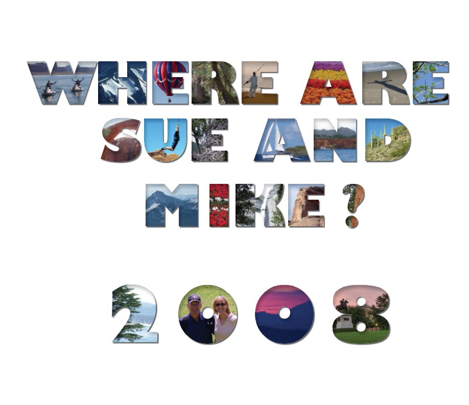 View Where Are Sue & Mike? - 2008 by Sue and Mike Raney
