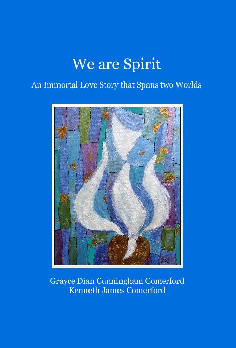 View We are Spirit by Grayce Dian and Kenneth James Comerford