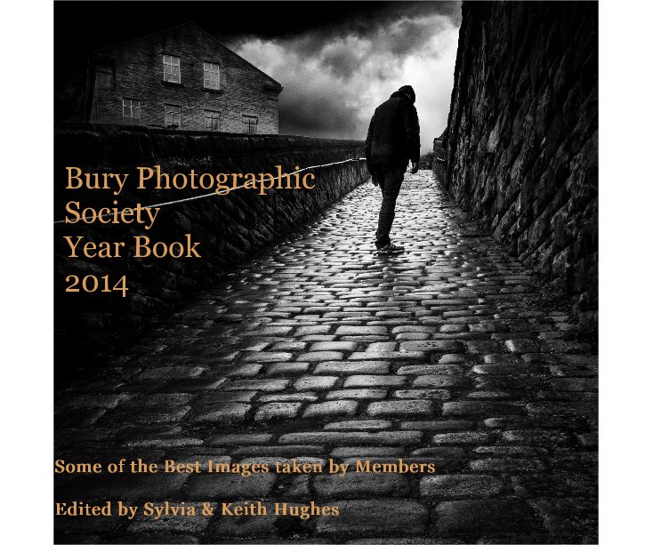 View Bury Photographic Society Year Book 2014 by Edited by Sylvia and Keith Hughes