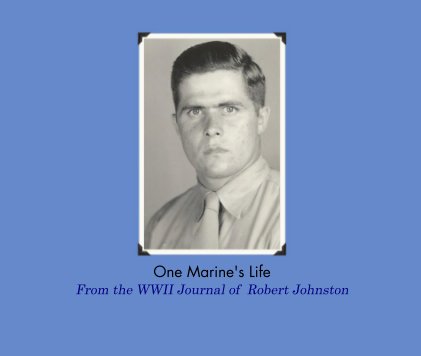 One Marine's Life From the WWII Journal of Robert Johnston book cover