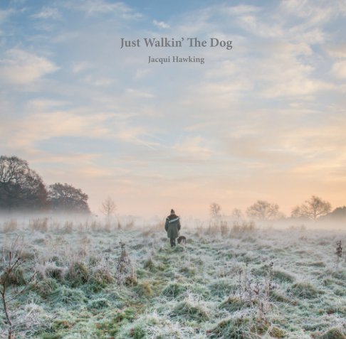 Ver Just Walkin' The Dog por Jacqui Hawking