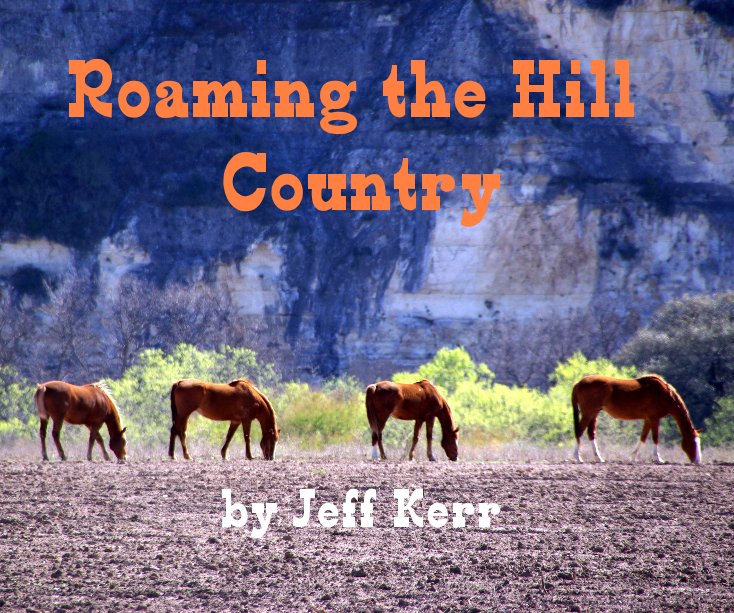 View Roaming the Hill Country by Jeff Kerr by Jeff Kerr