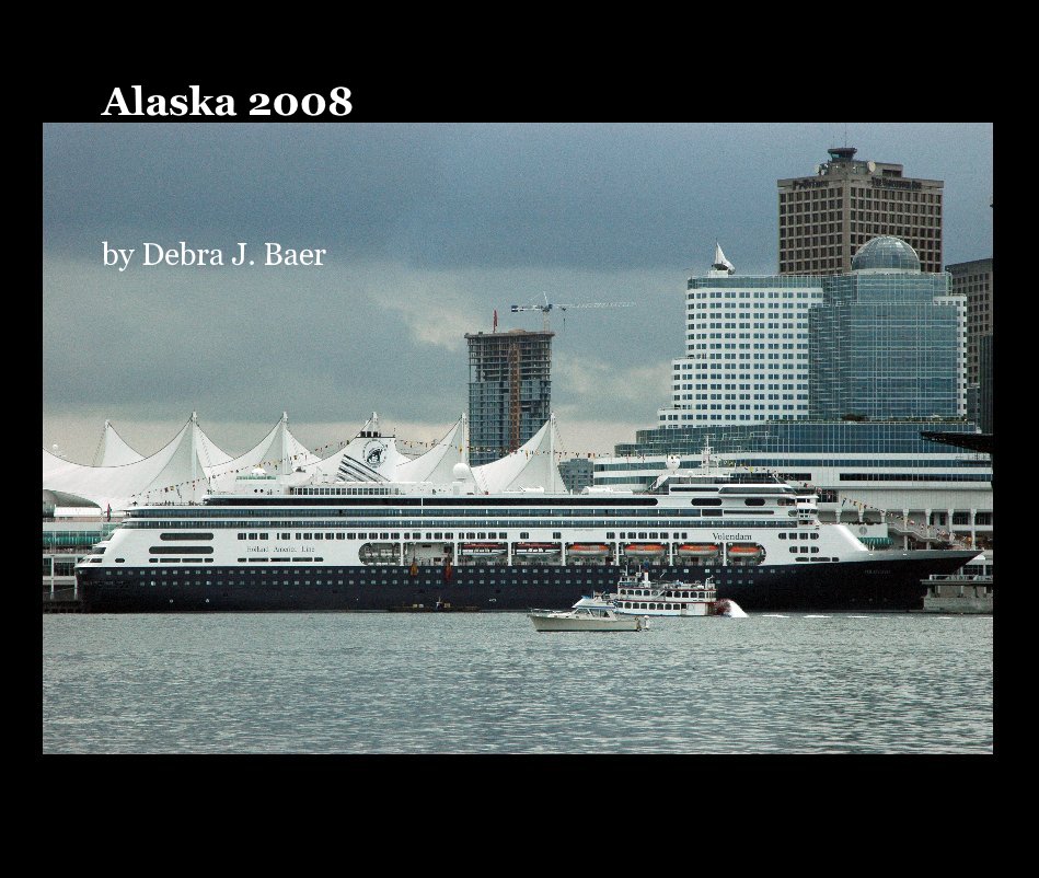 View Alaska 2008 by Debra J. Baer