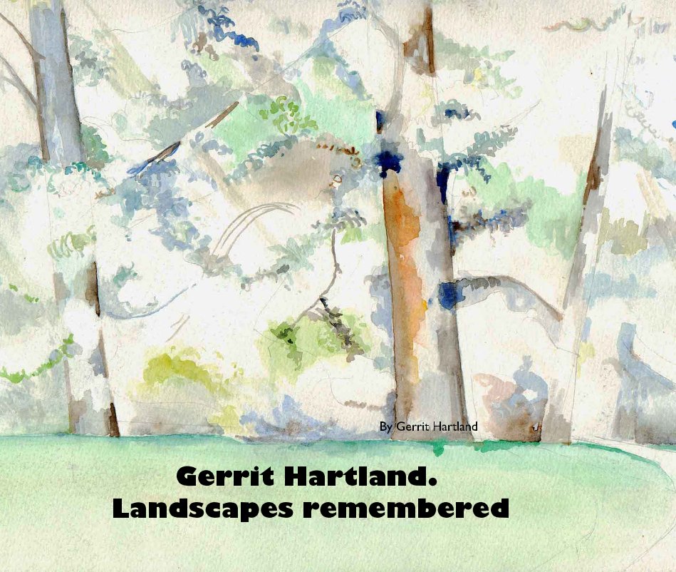 View Gerrit Hartland. Landscapes remembered by Gerrit Hartland