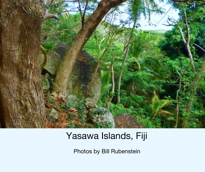 View Yasawa Islands, Fiji by Photos by Bill Rubenstein