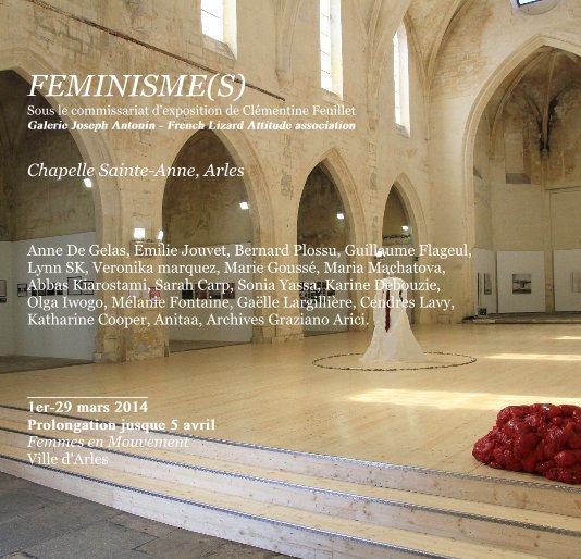 View FEMINISME(S), Chapelle Sainte-Anne, Arles, mars-avril 2014 by Clémentine Feuillet / Galerie Joseph Antonin