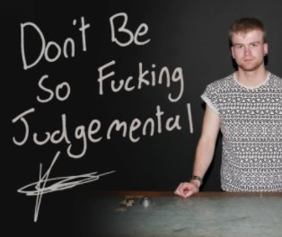 Don't Be So Fucking Judgemental book cover