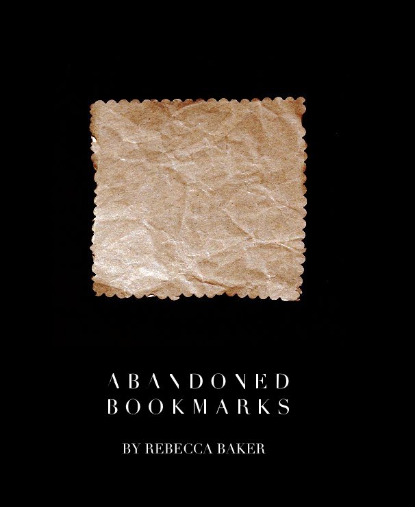 View Abandoned Bookmarks by REBECCA BAKER