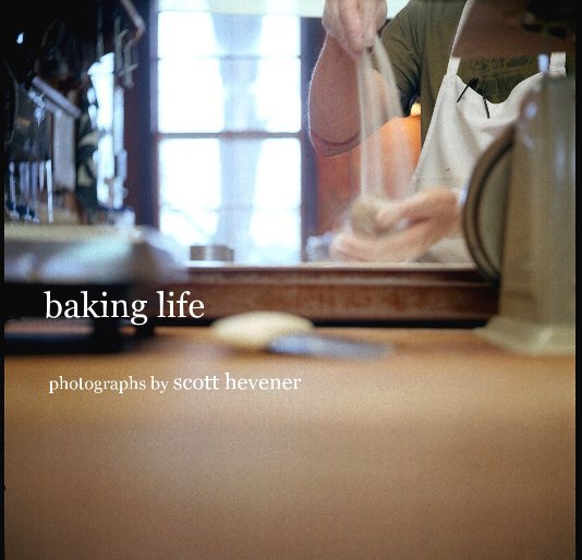 View baking life by scott hevener
