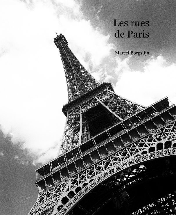 Les rues de Paris by Marcel Borgstijn | Blurb Books