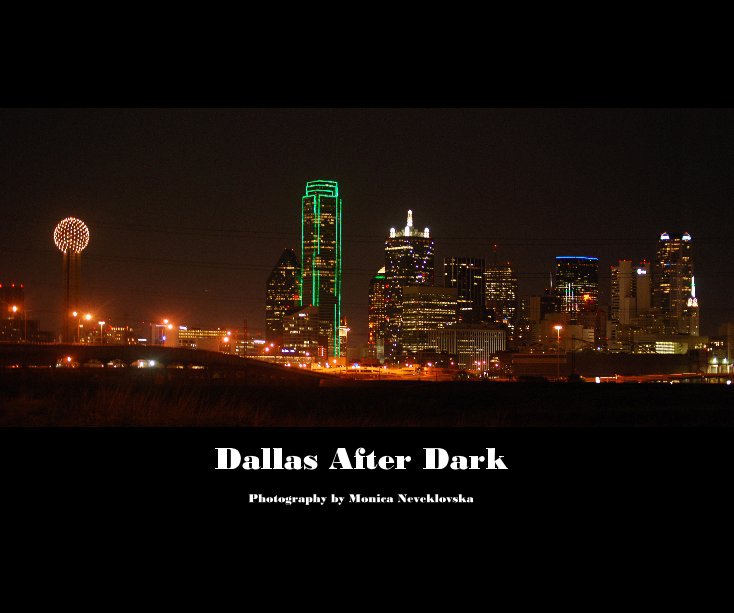 View Dallas After Dark Photography by Monica Neveklovska by Monica Neveklovska